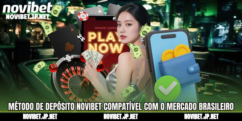 Método de depósito Novibet compatível com o mercado brasileiro
