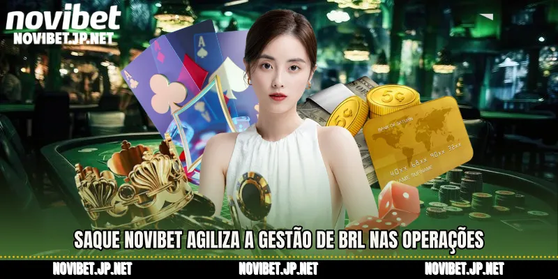 Saque Novibet agiliza a gestão de BRL nas operações